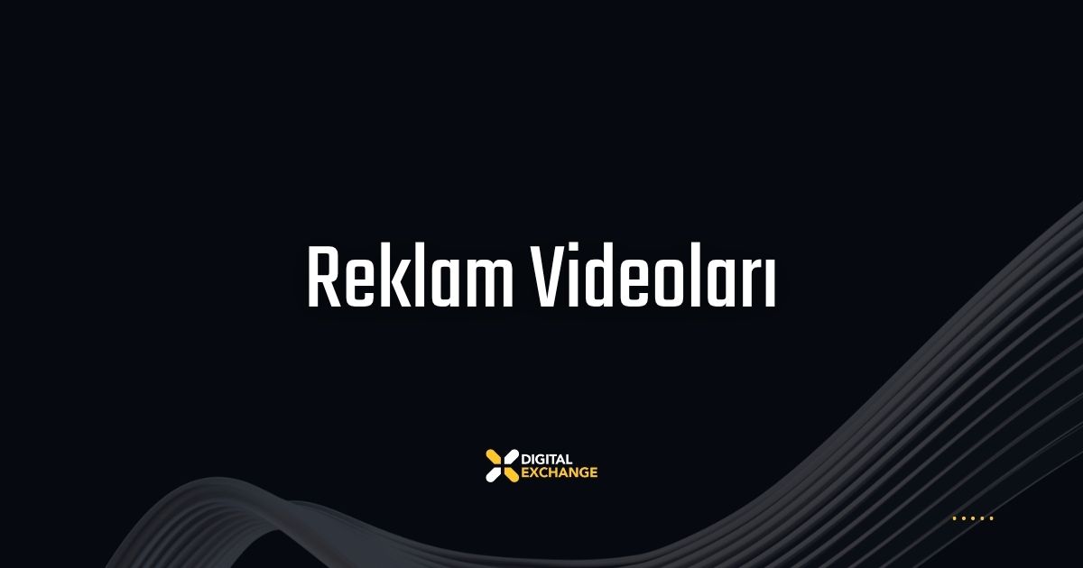 Reklam Videoları - Digital Exchange